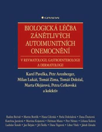 Biologická léčba zánětlivých onemocnění v revmatologii, gastroenterologii a dermatologii - Petra Cetkovská, Tomáš Doležal, Karel Pavelka, Milan Lukáš,