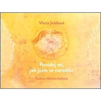 Povídej mi, jak jsem se narodil/a (978-80-270-6330-7)