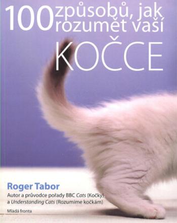 100 způsobů jak rozumět vaší kočce - Roger Tabor