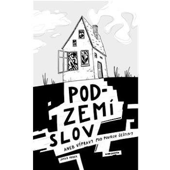 Podzemí slov: aneb Výpravy pod povrch češtiny (978-80-7650-706-7)