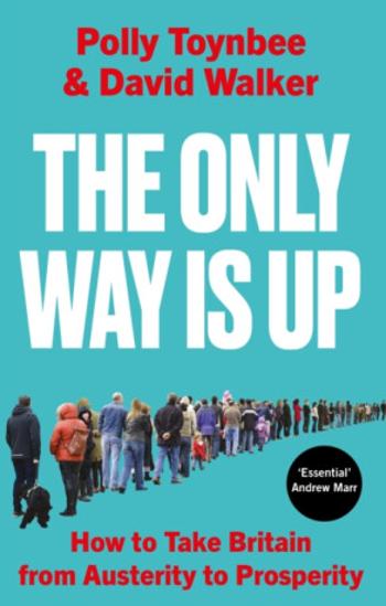 The Only Way Is Up - Polly Toynbee, David Walker