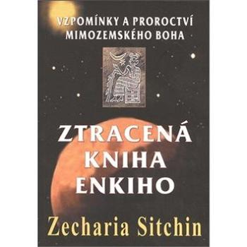 Ztracená kniha Enkiho: Vzpomínky a proroctví mimozemského boha (978-80-7336-784-8)