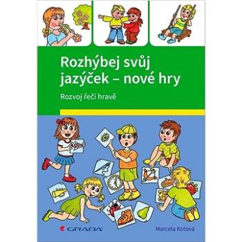 Rozhýbej svůj jazýček - nové hry: Rozvoj řeči hravě (978-80-271-1331-6)