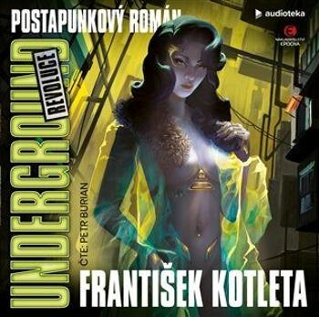 Underground: Revoluce - František Kotleta, Petr Urban - audiokniha