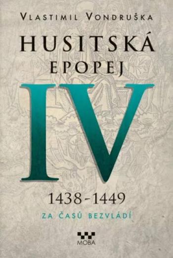 Husitská epopej IV. 1438-1449 - Za časů bezvládí (Defekt) - Vlastimil Vondruška