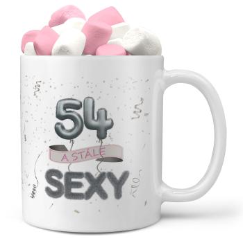 Hrnek Stále sexy (věk: 54, Náplň hrníčku: Marshmallow)