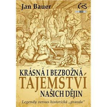 Krásná i bezbožná tajemství našich dějin (978-80-747-5095-3)