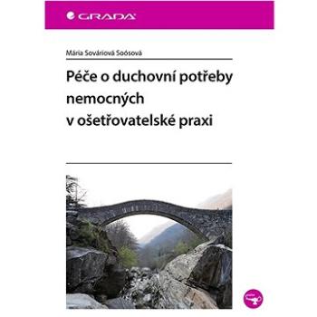 Péče o duchovní potřeby nemocných v ošetřovatelské praxi (978-80-271-3242-3)