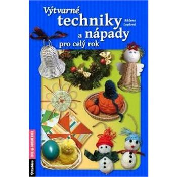 Výtvarné techniky a nápady pro celý rok (978-80-7346-181-2)