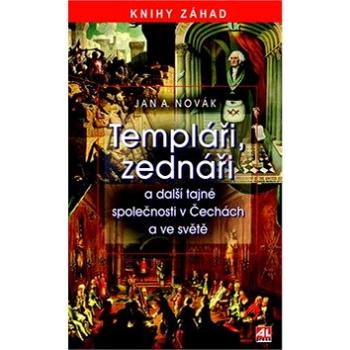 Templáři, zednáři a další tajné společnosti v Čechách a ve světě (978-80-7543-255-1)