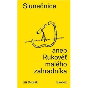 Slunečnice aneb Rukověť malého zahradníka (978-80-7515-110-0)