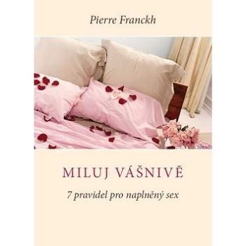 Miluj vášnivě: 7 pravidel pro naplněný sex (978-80-7554-150-5)