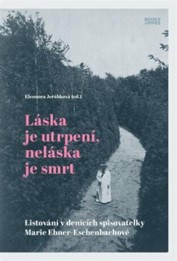 Láska je utrpení, neláska je smrt - Eleonora Jeřábková