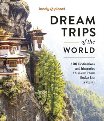 Lonely Planet Dream Trips of the World - Lonely Planet