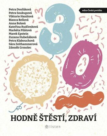 Hodně štěstí, zdraví - Petra Soukupová, Bianca Bellová, Markéta Pilátová, Zdeněk Grmolec, Petra Dvořáková, Petra Klabouchová, Marek Epstein, Anna Bola