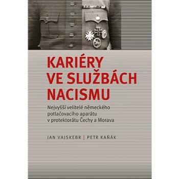 Kariéry ve službách nacismu: Nejvyšší velitelé německého potlačovacího aparátu v protektorátu Čechy  (978-80-7422-711-0)