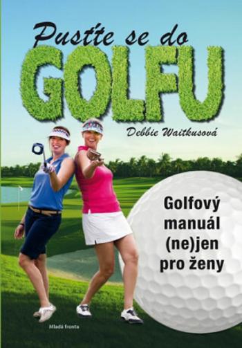 Pusťte se do golfu - Waitkusová Debbie