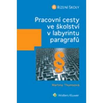 Pracovní cesty ve školství v labyrintu paragrafů (978-80-7478-400-2)