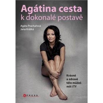 Agátina cesta k dokonalé postavě (978-80-265-0492-4)