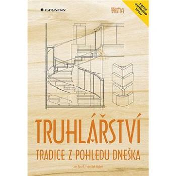 Truhlářství: Tradice z pohledu dneška (978-80-271-1206-7)