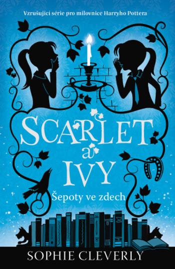 Scarlet a Ivy 2 - Šepoty ve zdech - Sophie Cleverly