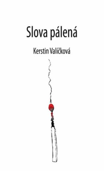 Slova pálená - Kerstin Valíčková