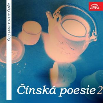 Čínská poesie 2 (Zpěvy Staré a Nové Číny) - Tchao Jüan-ming, Konfucius, Wang Wei, Li-Po, Liu Jú-hsi, P'ei Ti, Ši-čing, Wei čuang, Wen I-tuo, Wang si-t