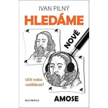 Hledáme nové Amose: Učit nebo vzdělávat? (978-80-7376-594-1)