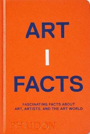 Artifacts: Fascinating Facts about Art, Artists, and the Art World