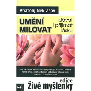 Umění milovat: Dávat i přijímat lásku (978-80-8100-201-4)