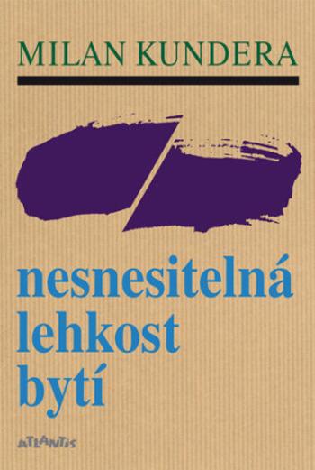 Nesnesitelná lehkost bytí - Milan Kundera