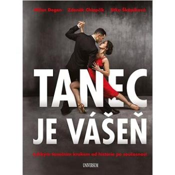 Tanec je vášeň: Lehkým tanečním krokem od historie po současnost (978-80-242-7565-9)