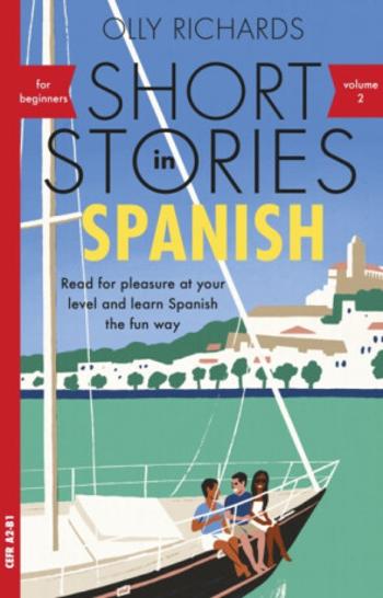 Short Stories in Spanish for Beginners, Volume 2 - Richards Olly