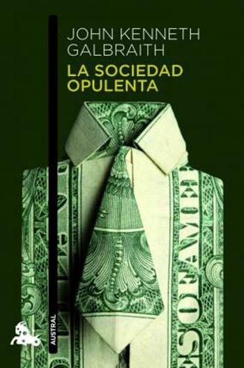 La sociedad opulenta - Galbraith John Kenneth