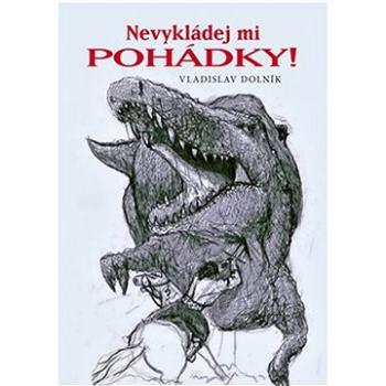 Nevykládej mi pohádky! (978-80-7551-281-9)