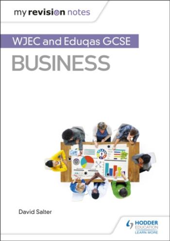 My Revision Notes: WJEC and Eduqas GCSE Business - David Salter