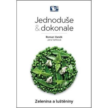 Jednoduše & dokonale Zelenina a luštěniny (978-80-87737-48-4)