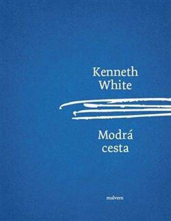 Modrá cesta - Kenneth White