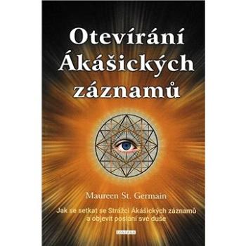 Otevírání Ákášických záznamů: Jak se setkat se Strážci Ákášických záznamů a objevit poslání své duše (978-80-7651-028-9)