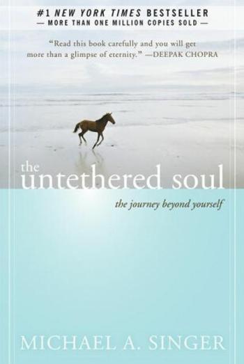 The Untethered Soul - Michael A. Singer