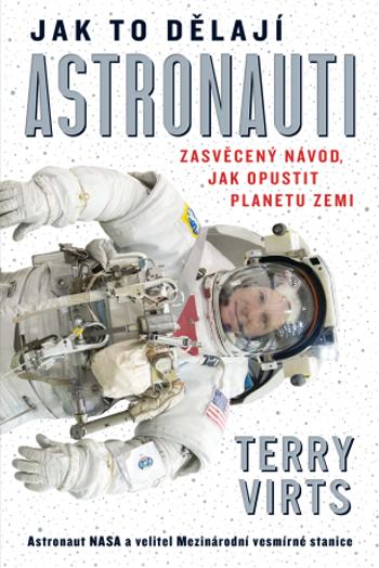 Jak to dělají astronauti - Terry Virts - e-kniha