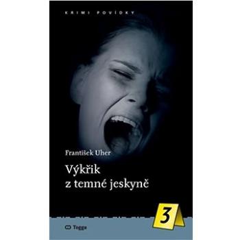 Výkřik z temné jeskyně (978-80-7476-254-3)