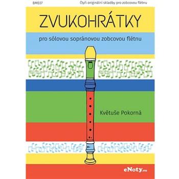 Zvukohrátky - Květuše Pokorná / čtyři skladby pro sopránovou zobcovou flétnu (BM037)