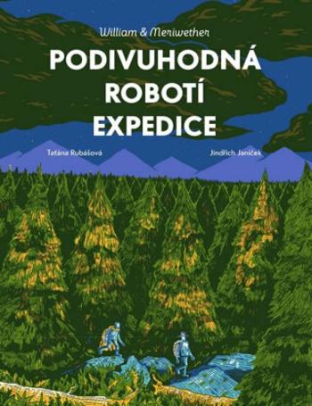 Podivuhodná robotí expedice - Taťána Rubášová, Jindřich Janíček