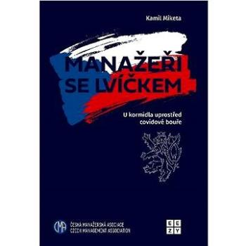 Manažeři se lvíčkem: U kormidla uprostřed covidové bouře (978-80-908391-1-3)