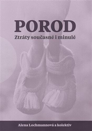 Porod. Ztráty současné i minulé - Alena Lochmannová