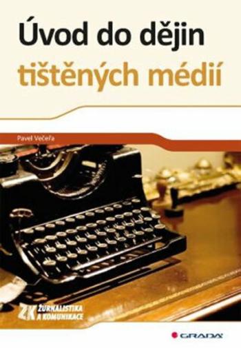 Úvod do dějin tištěných médií - Pavel Večeřa