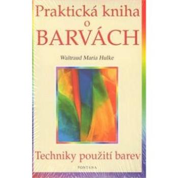 Praktická kniha o barvách: Techniky použití barev (978-80-7336-236-2)