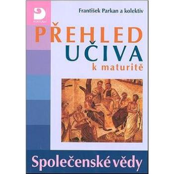 Přehled učiva k maturitě Společenské vědy (80-7168-970-X)