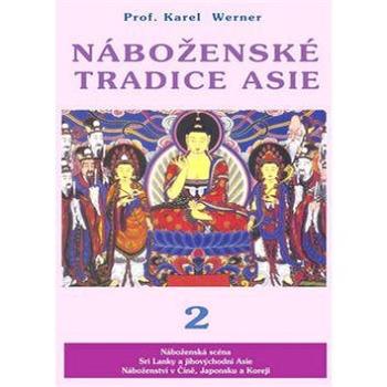 Náboženské tradice Asie 2: Čína, Japonsko, Korea, JV Asie, Srí Lanka (978-80-88969-30-3)